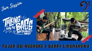 Fajar Adi Nugroho x Barry Likumahuwa // Talking with The Bass - Spontaneous JAM SESH #Volume2