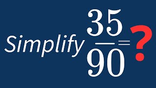 Simplify 35/90 Into Its Simplest Form