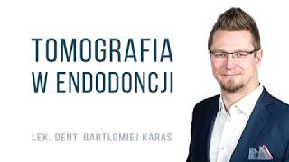 Tomografia w endodoncji - lek. dent. Bartłomiej Karaś