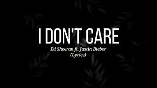 Ed Sheeran - I Don't Care (Lyrics) ft. Justin Bieber