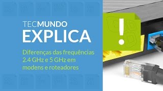 TecMundo Explica: WiFi - qual a diferença entre 2,4 GHz e 5 GHz?