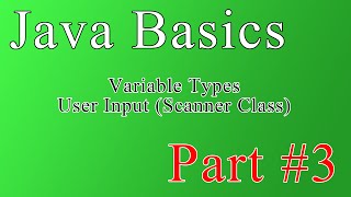 Java Basics - Part 3 - Scanner and Primitive Data Types