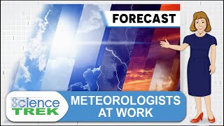 Weather: Meteorologists At Work | Science Trek