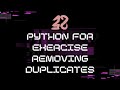 32_Python for exercise Removing Duplicates