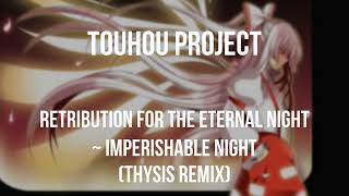 【東方Progressive House】Retribution For The Eternal Night ~ Imperishable Night  (Thysis Remix)