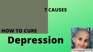 7 CAUSES AND 1 LIFESTYLE TO CURE DEPRESSION