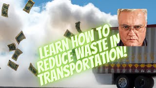 Reduce Transportation Waste and Increase Efficiency with Six Sigma