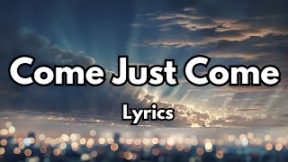 Come Just Come 💋||English (Lyrics) The Best Beautiful Love Sweet Song ❤️ 2025🎵🎶🎧