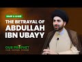 Road to Uhud: Abdullah ibn Ubayy Develops Differences and Betrays Muslims | #OurProphet | Ep153