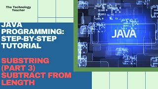 Java Tutorial: Substring - Subtract from Length of String