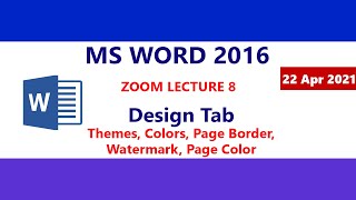 MS Word 2016 - Design Tab - Themes & Colors - Page Border - Watermark - Page Color - Zoom Lecture 8