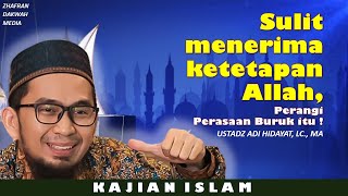 Sulit menerima ketetapan Allah - Ustadz Adi Hidayat