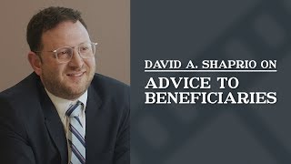 What advice do you have to beneficiaries facing an estate dispute? | David A. Shapiro