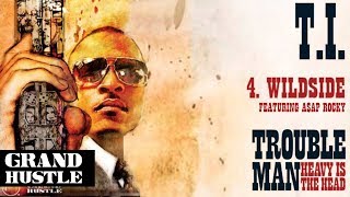 T.I. - Wildside ft. A$AP Rocky [ Audio]