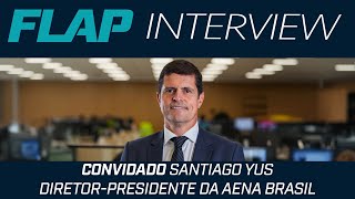 Entrevista com Santiago Yus Presidente da AENA Brasil.