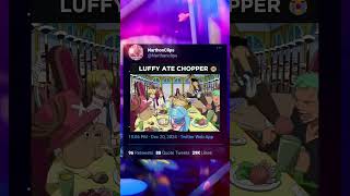 Luffy Ate Chopper #onepiece