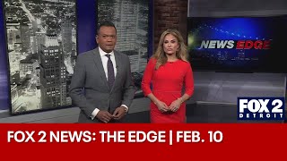 FOX 2 News: The Edge | FEB. 10