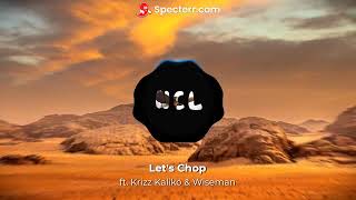 NCL - Let's Chop ft. Krizz Kaliko \u0026 Wiseman (Audio)