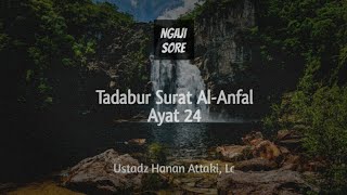 Allah Memanggil Kamu! Tadabur Surat Al Anfal Ayat 24 - Ustadz Hanan Attaki, Lc