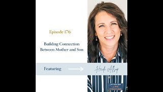 176. Building Connection Between Mother and Son with Heidi Allsop