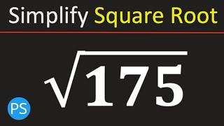 Simplify Square Root of 175 | Root 175 Simplified | Simplified Radical Form