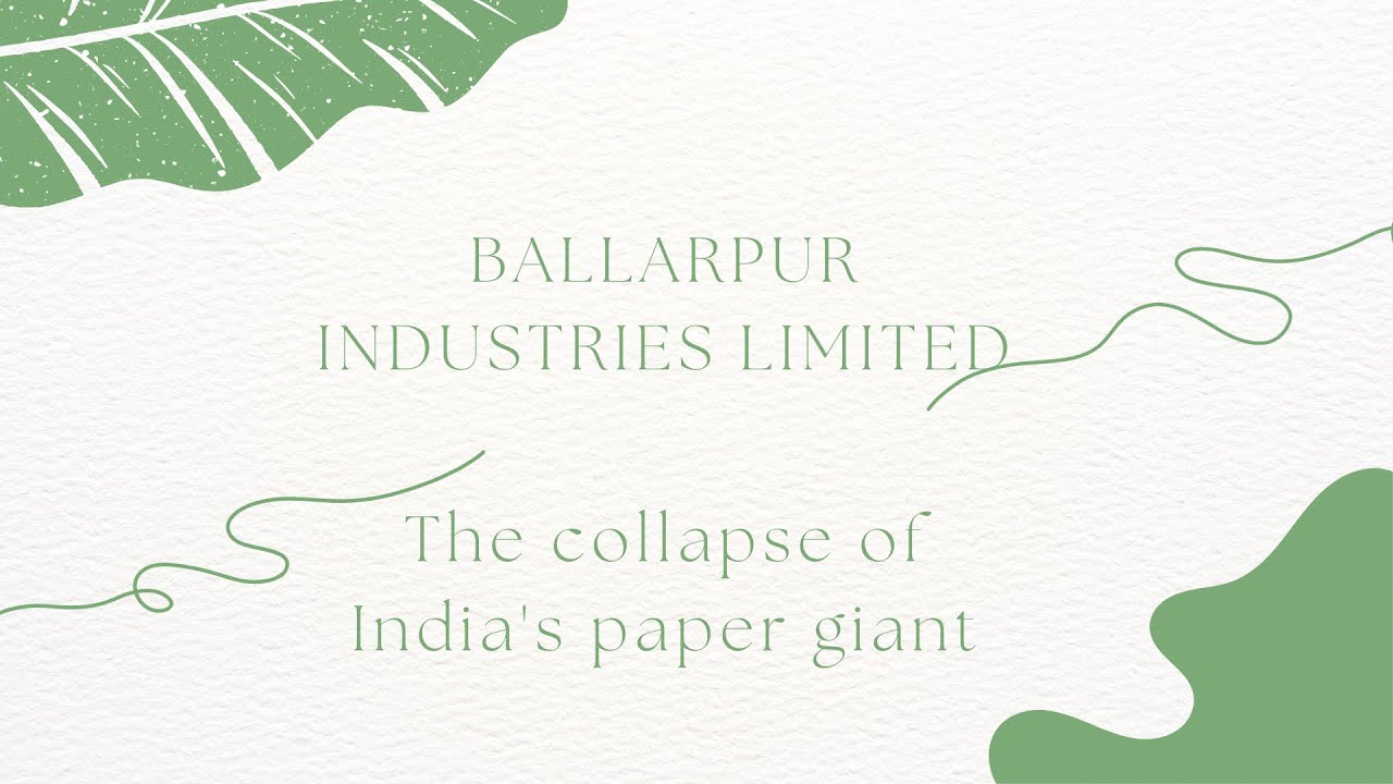 Ballarpur Industries Limited: From The Heights Of Success To The Brink ...