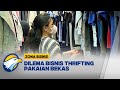 Dilema Bisnis Thrifting, Ancam Industri Tekstil Lokal [ZONA BISNIS]