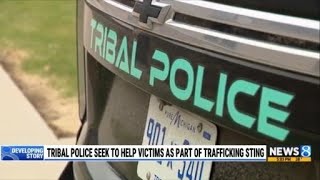 Tribal police seek to help victims as part of trafficking sting