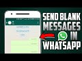 How To Send Blank/Empty Message On WhatsApp Working Method