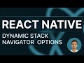 React Native Tutorial - 77 - Dynamic Stack Navigator Options