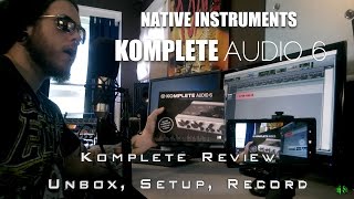 KOMPLETE AUDIO 6 - UNBOX, SETUP, RECORD