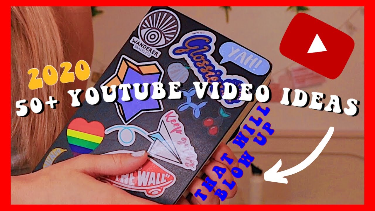 50 Youtube Video Ideas That Will Blow Up Unique Youtube