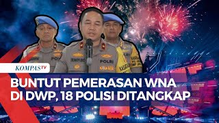 Lakukan Pemerasan WNA di DWP, 18 Polisi Diperiksa Propam Polri