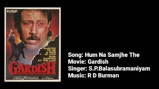 Hum Na Samjhe The | Gardish | S.P.Balasubramaniyam | R D Burman | Javed Akhtar