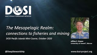 The mesopelagic realm: connections to fisheries and mining - Jeffrey Drazen