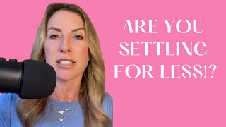 Settling In Your Relationship? Here’s How to Know | Ep 58