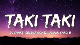 DJ Snake - Taki Taki (Lyrics) ft. Selena Gomez, Ozuna & Cardi B || Taki Taki || Taki Taki Lyrics