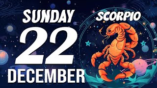 SCORPIO ♏ Daily HOROSCOPE ❤ December 22, 2024 🔮 LAST-MINUTE SURPRISE❗️YOU WILL GO FROM 0 TO 100🔥