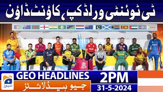 T20 World Cup Countdown Begins : Geo News 2 PM Headlines | May 31, 2024