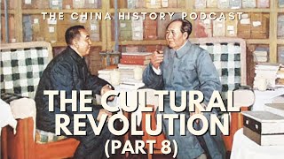 The Cultural Revolution (Part 8) | Ep. 90