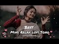 Mind relaxing song || Lofi song 🎶 ||{Slowed+Reverb}|| best Arijit Singh love mashup||