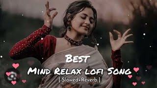Mind relaxing song 🎶 ||{Slowed+Reverb}|| best Arijit Singh love mashup|| Lofi song 🎶