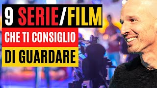 9 serie tv/film che ti consiglio di guardare