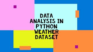 Data Analysis In Python - Weather Dataset