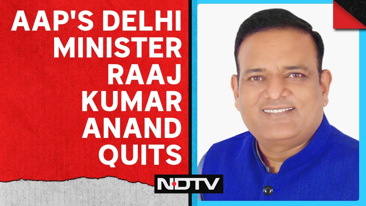 Raj Kumar Anand | AAP's Delhi Minister Raaj Kumar Anand Quits ...