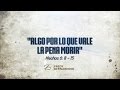 ALGO POR LO QUE VALE LA PENA MORIR ( 018 Hechos 6: 8-15)