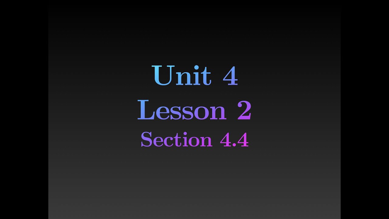 Unit 4 Lesson 2 Section 4 4 Youtube