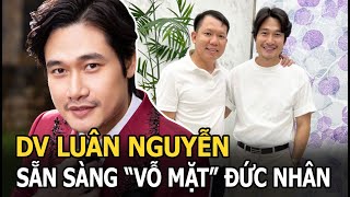 DV Luân Nguyễn - Nam diễn viên sẵn sàng “vỗ mặt” Đức Nhân, bênh vực bác sĩ hiếm muộn là ai?