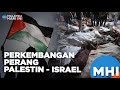 Perkembangan Perang Palestin - Israel | MHI (19 Oktober 2023)