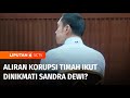 Aliran Dana Korupsi Tersangka Harvey Moeis Diduga Ikut Dinikmati Sandra Dewi | Liputan 6